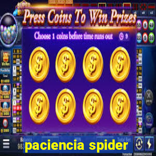 paciencia spider